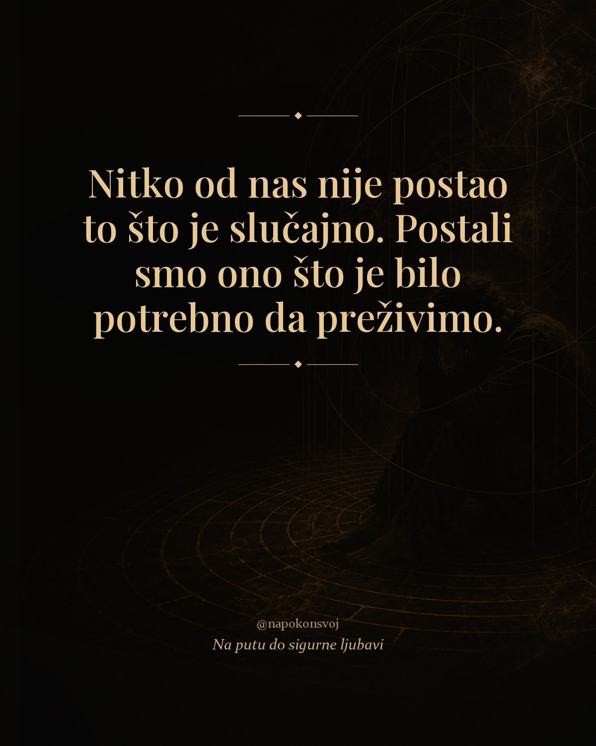 Citat iz vodiča: Nitko od nas nije postao to što je slučajno.